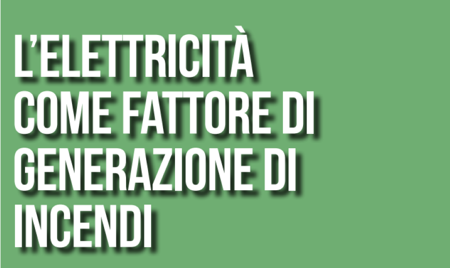 L’elettricità come fattore di generazione di incendi